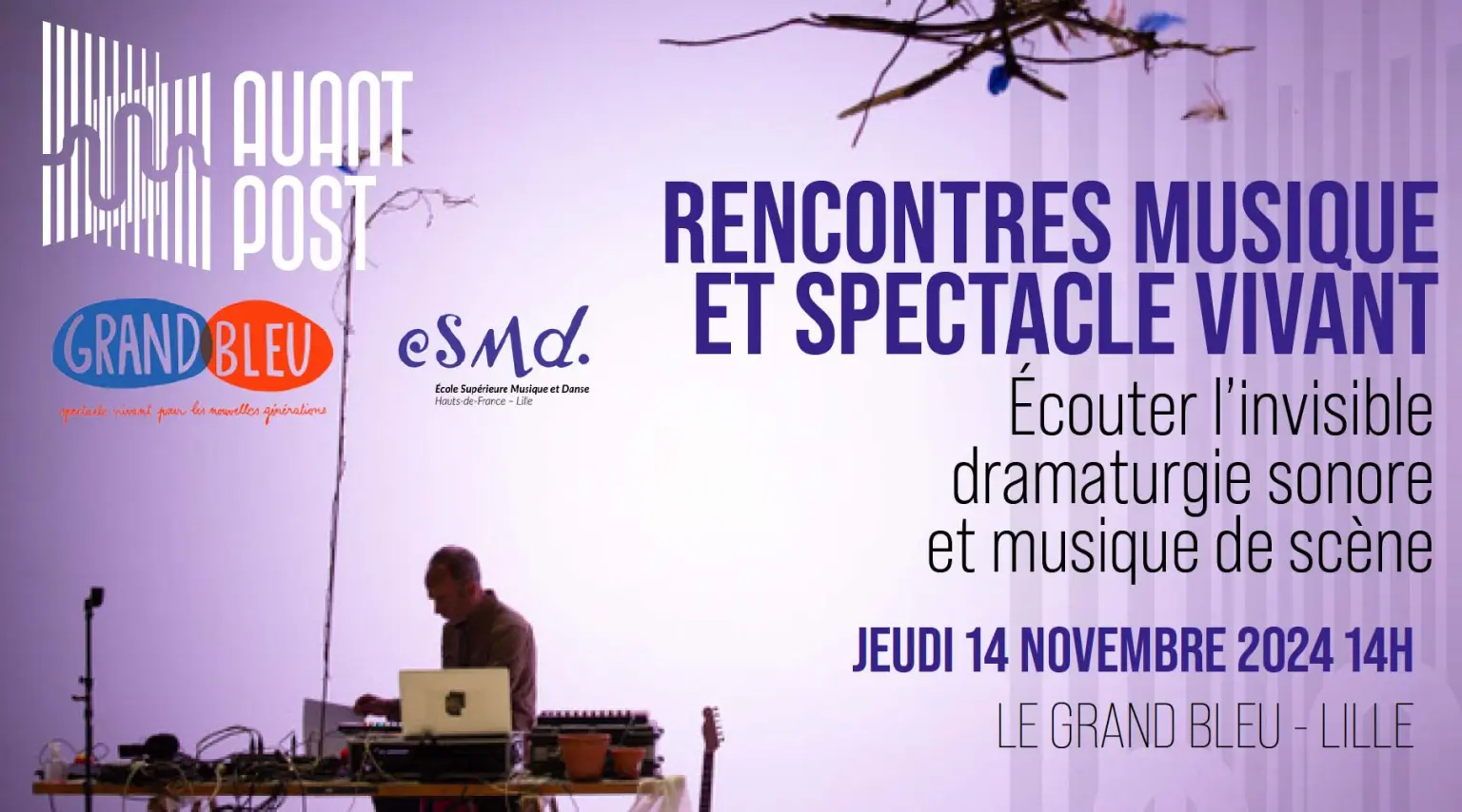 Rencontres Musique Et Spectacle Vivant : « Ecouter L’invisible Dramaturgie Sonore Et Musique De Scène »